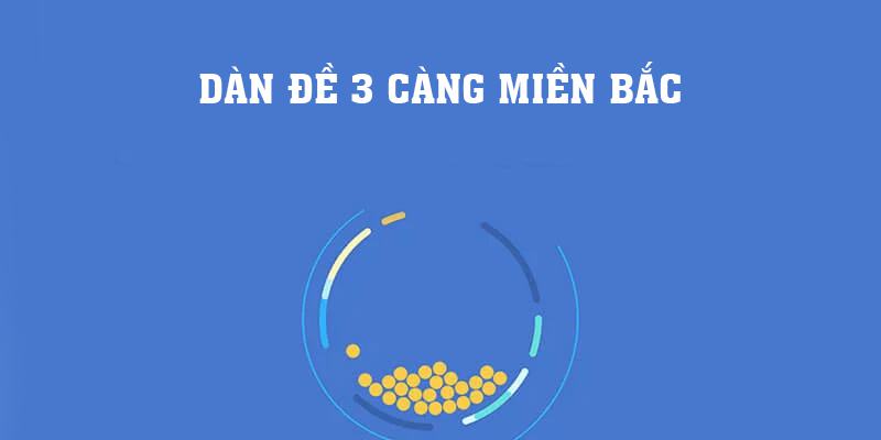 Dàn Đề 3 Càng Miền Bắc Và 7 Cách Tính Hay Từ Cao Thủ